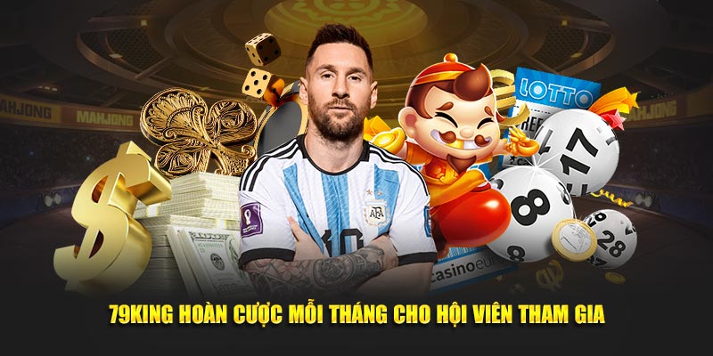 79KING hoàn cược mỗi tháng cho hội viên tham gia